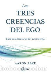 Libros: Las tres creencias del ego - Aaron Abke