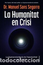 Libros: La Humanitat en crisi - Dr. Manuel Sans Segarra