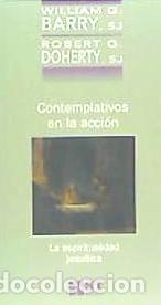 Libros: Contemplativos en la acci&oacute;n: la espiritualidad jesu&iacute;tica - Doherty, Robert G.; Barry, William G.