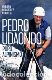 Libros: Pedro Udaondo, puro alpinismo - Rodr&iacute;guez Cubillas, Isidoro