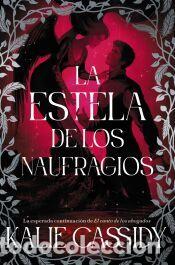 Libros: La estela de los naufragios - Cassidy, Kalie