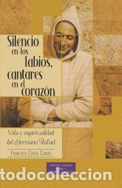 Libros: Silencio en los labios, cantares en el coraz&oacute;n: Vida y espiritualidad del hermano Rafael - Cerro