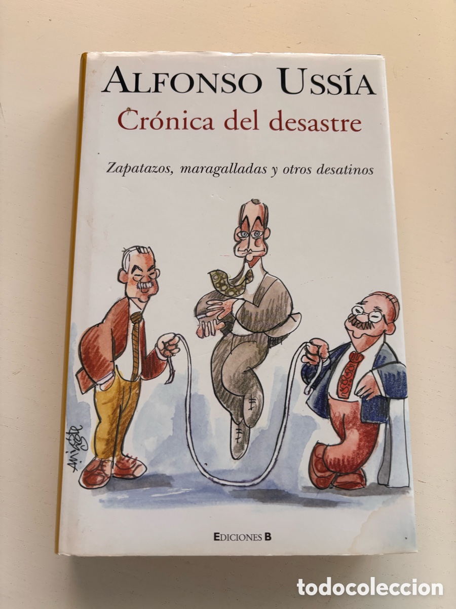 Libros: Cr&oacute;nica del desastre, Zapatazos, Maragalladas y otros Desatinos