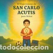 Libros: El Viaje Gozoso de San Carlo Acutis para Ni&ntilde;os: Un ni&ntilde;o normal con un amor extraordinario por Jes&uacute;s