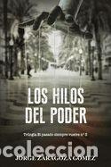 Libros: Los Hilos del Poder: (Novela negra adictiva - El pasado siempre vuelve n&deg;3) - Zaragoza G&oacute;mez, Jorge