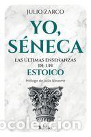 Libros: Yo, S&eacute;neca - Zarco, Julio - Foto 1