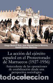 Libri: La acci&oacute;n del ej&eacute;rcito espa&ntilde;ol en el Protectorado de Marruecos (1927-1956) - G&oacute;mez Mart&iacute;nez, Ram&oacute;n;