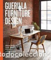 Libros: Guerilla Furniture Design: How to Build Lean, Modern Furniture with Salvaged Materials - Holman,