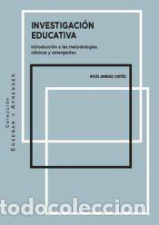 Libros: Investigaci&oacute;n educativa: Introducci&oacute;n a las metodolog&iacute;as cl&aacute;sicas y emergentes - Jim&eacute;nez Cort&eacute;s,