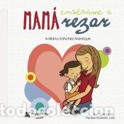 Libros: Mam&aacute; ens&eacute;&ntilde;ame a rezar - Adriana S&aacute;nchez Manrique