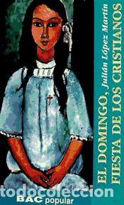 Libros: El domingo, fiesta de los cristianos - Juli&aacute;n L&oacute;pez Mart&iacute;n