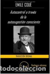 Libros: Autocontrol a Trav&eacute;s de la Autosugesti&oacute;n Consciente - Emile Coue