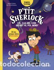 Libros: Ptit Sherlock i el cas del codi secret al pol Nord - Pr&eacute;vot, Pascal - Foto 1