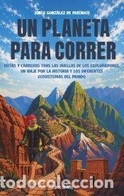 Libros: Un planeta para correr - Jorge Gonz&aacute;lez de Matauco