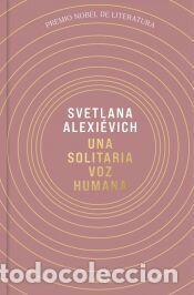 Libros: Una solitaria voz humana (L&aacute;urea) - Alexievich, Svetlana