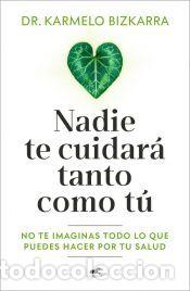 Libros: Nadie te cuidar&aacute; tanto como t&uacute; - Bizkarra, Dr. Karmelo