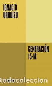 Libros: Generaci&oacute;n 15-M - Urquizu, Ignacio
