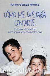 Libros: C&oacute;mo me gustar&iacute;a contarte - G&oacute;mez Merino, &Aacute;ngel