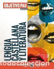 Libros: Lengua castellana y Literatura. Objetivo Pau (LC+CA+Libreta) - Bernabeu Mor&oacute;n, Natalia;Esteso Moya,