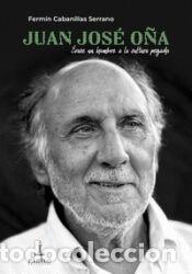 Libros: Juan Jos&eacute; O&ntilde;a: &eacute;rase un hombre la cultura pegado - Cabanillas Serrano, Ferm&iacute;n