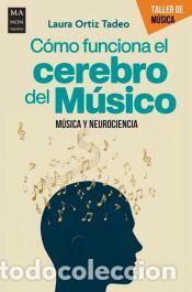 Libros: C&oacute;mo funciona el cerebro del M&uacute;sico - Laura Ortiz Tadeo