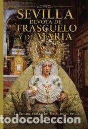 Libros: Sevilla devota de Frascuelo y de Mar&iacute;a - Francisco Manuel P&eacute;rez Estepa