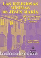 Libros: Las religiosas m&iacute;nimas de Jes&uacute;s Mar&iacute;a en la C&oacute;rdoba del antiguo r&eacute;gimen - G&oacute;mez Navarro, Mar&iacute;a