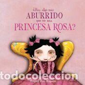 Libros: &iquest;Hay algo m&aacute;s aburrido que ser una princesa rosa? - D&iacute;az Reguera, Raquel