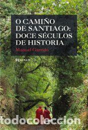 Libros: O Cami&ntilde;o de Santiago: doce s&eacute;culos de historia - Garrido, Manuel