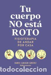 Libros: Tu cuerpo no est&aacute; roto - Sanju&aacute;n S&aacute;nchez, Daniel
