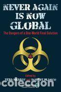 Libros: Never Again Is Now Global: The Dangers of a One-World Final Solution - Sharav, Vera