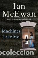 Libros: Machines Like Me - McEwan, Ian