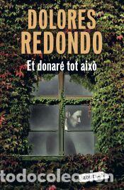 Libros: Et donar&eacute; tot aix&ograve; - Redondo, Dolores