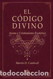 Libros: El C&oacute;digo Divino - Martin D. Caldwell,Mariana Ortega,Luiz Santos