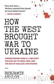 Libros: How the West Brought War to Ukraine: Understanding How U.S. and NATO Policies Led to Crisis, War,