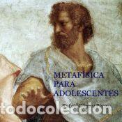 Libros: Metaf&iacute;sica para adolescentes - G&Oacute;MEZ P&Eacute;REZ, Rafael
