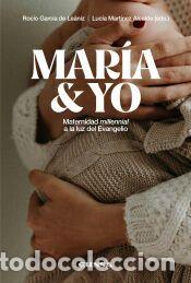 Libros: Mar&iacute;a y yo - Garc&iacute;a de Le&aacute;niz Moncada, Roc&iacute;o; Mart&iacute;nez Alcalde, Luc&iacute;a