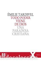 Libros: TODO PODER VIENE DE DIOS - TARDIVEL, EMILIE