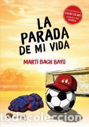 Libros: La parada de mi vida - Bach Bayo, Mart&iacute; - Foto 1