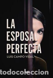 Libros: La esposa perfecta - Campo Vidal, Luis - Foto 1