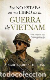 Libros: ESO NO ESTABA EN MI LIBRO DE LA GUERRA DE VIETNAM - GARC&Iacute;A DE LUJ&Aacute;N, &Aacute;LVARO