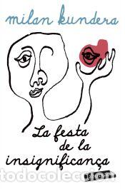 Libros: La festa de la insignifican&ccedil;a - Kundera, Milan