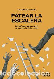 Libros: PATEAR LA ESCALERA. Por qu&eacute; unos pa&iacute;ses crecen y a otros no los dejan crecer - Varios Autores