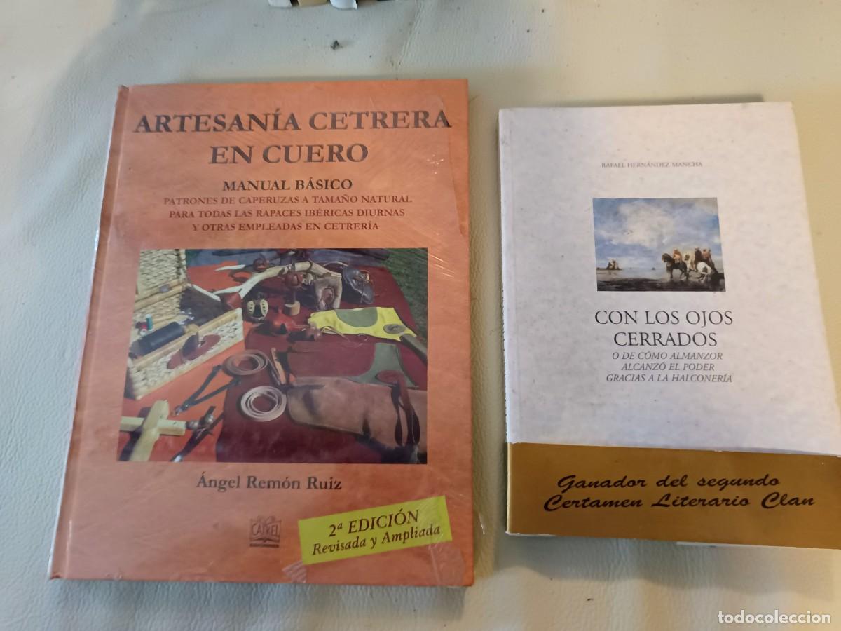 Libros: ARTESANIA CETRERA EN CUERO + CON LOS OJOS CERRADOS CAZA