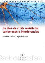 Libros: La idea de crisis revisitada : variaciones e interferencias - D&aacute;vila Leger&eacute;n, Andr&eacute;s