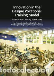 Libros: Innovation in the Basque vocational training model - Zabaleta Imaz, I&ntilde;aki; Eizagirre Sagardia, Ana;