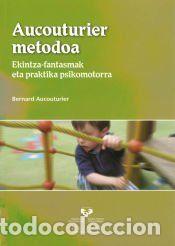 Libros: Aucouturier metodoa. Ekintza-fantasmak eta praktika psikomotorra - Aucouturier, Bernard