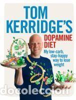 Libros: Tom Kerridges Dopamine Diet: My Low-Carb, Stay-Happy Way to Lose Weight - Kerridge, Tom