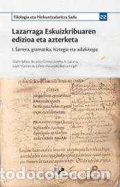 Libri: Lazarraga Eskuizkribuaren edizioa eta azterketa. I. Sarrera, gramatika, hiztegia eta adizkitegia -