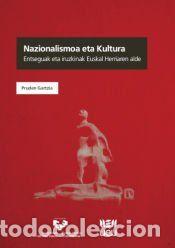 Libros: Nazionalismoa eta kultura: Entseguak eta iruzkinak Euskal Herriaren alde - Gartzia Isasti, Pruden